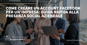 Come creare un account Facebook per un'impresa: vantaggi, strategie e ottimizzazione