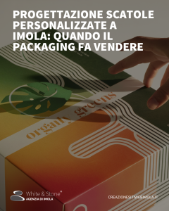 Progettazione Scatole a Imola: Il Ruolo Strategico del Packaging