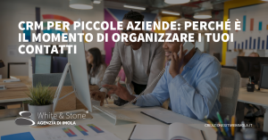CRM per piccole aziende: Vantaggi, Automatizzazione e Personalizzazione