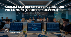 Analisi SEO siti: Ottimizzazione, Strategie e Errori da Evitare