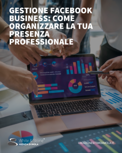 Gestione Facebook Business: Ottimizzazione, Contenuti Coinvolgenti e Analisi Strategica
