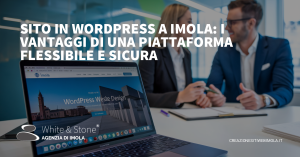 Sito in WordPress a Imola: Vantaggi e Consigli per una Presenza Online di Successo
