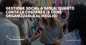 Gestione social Imola: Strategie per una presenza efficace e coinvolgente