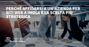 Azienda per siti web Imola: vantaggi della collaborazione locale