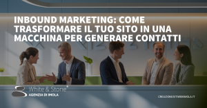 Inbound Marketing: Strategie Efficaci per Attrarre e Convertire Clienti