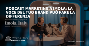 Podcast Marketing a Imola: Strategie per Valorizzare la Tua Azienda Localmente