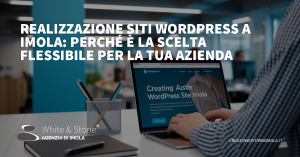 realizzazione siti WordPress Imola: Vantaggi e Personalizzazione