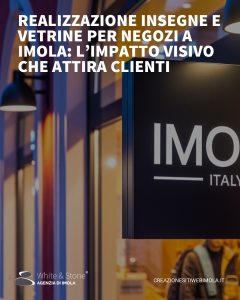 Realizzazione Insegne e Vetrine per Negozi a Imola: L’Impatto Visivo che Attira Clienti