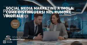 Social Media Marketing a Imola: Strategie Vincenti per la Crescita Locale