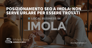 Posizionamento SEO a Imola - Strategie e Importanza dell'Ottimizzazione Locale