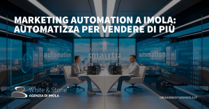 Marketing Automation a Imola: Vantaggi, Strategie e Implementazione