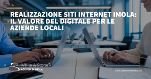 Realizzazione Siti Internet Imola: Strategie Mirate per il Successo Locale