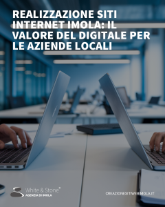 Realizzazione Siti Internet Imola: Strategie Mirate per il Successo Locale