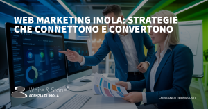 Web Marketing Imola: Strategie e Consigli per il Successo Aziendale