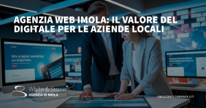 Agenzia Web Imola: Strategie Digitali per il Successo Online