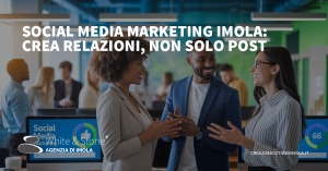 Social Media Marketing Imola: Strategie Vincenti e Coinvolgimento del Pubblico