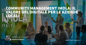 Community Management Imola: Strategie Digitali per il Successo Aziendale.