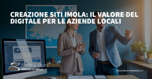 Creazione Siti Imola: Il Ruolo Fondamentale del Web per le Aziende Locali