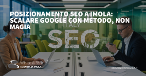 Posizionamento SEO a Imola: Strategie e Metodi Efficaci per la Visibilità Locale