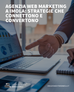 Agenzia Web Marketing a Imola: Strategie Personalizzate per il Successo Online