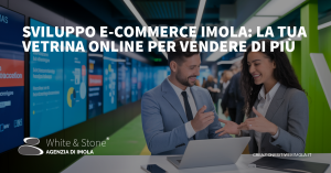 Sviluppo e-Commerce Imola: Vantaggi, Elementi Chiave e Strategie di Successo