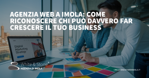 Agenzia Web a Imola: Importanza della Presenza Online e Consigli per il Successo