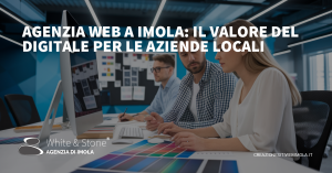 Agenzia Web a Imola: Il Digital come Chiave per la Crescita