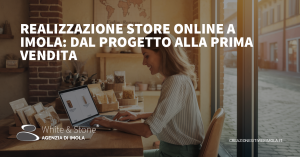 realizzazione store online a Imola: e-commerce su misura per il territorio