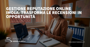 gestione reputazione online Imola: proteggi e valorizza il tuo brand