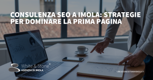 consulenza SEO a Imola - Esperti locali per posizionamento e contatti