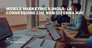 mobile marketing a imola: strategie locali per aumentare conversioni